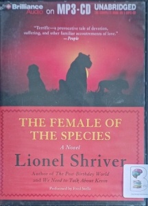 The Female of the Species written by Lionel Shriver performed by Fred Stella on MP3 CD (Unabridged)